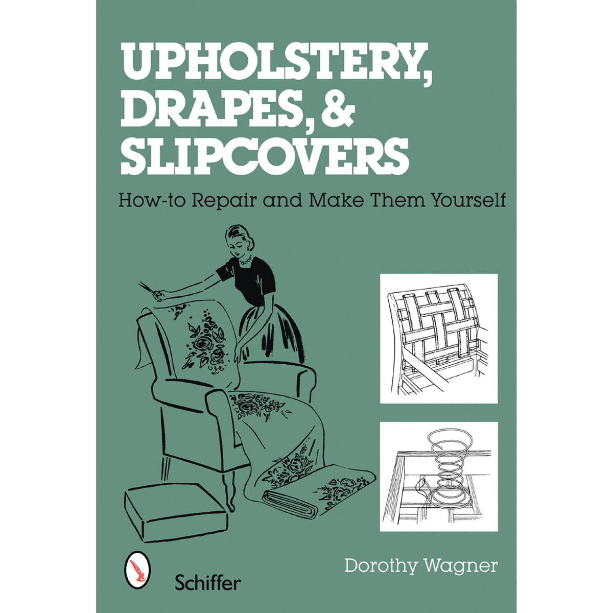 Upholstery, Drapes, and Slipcovers: How-to Repair and Make Them Yourself