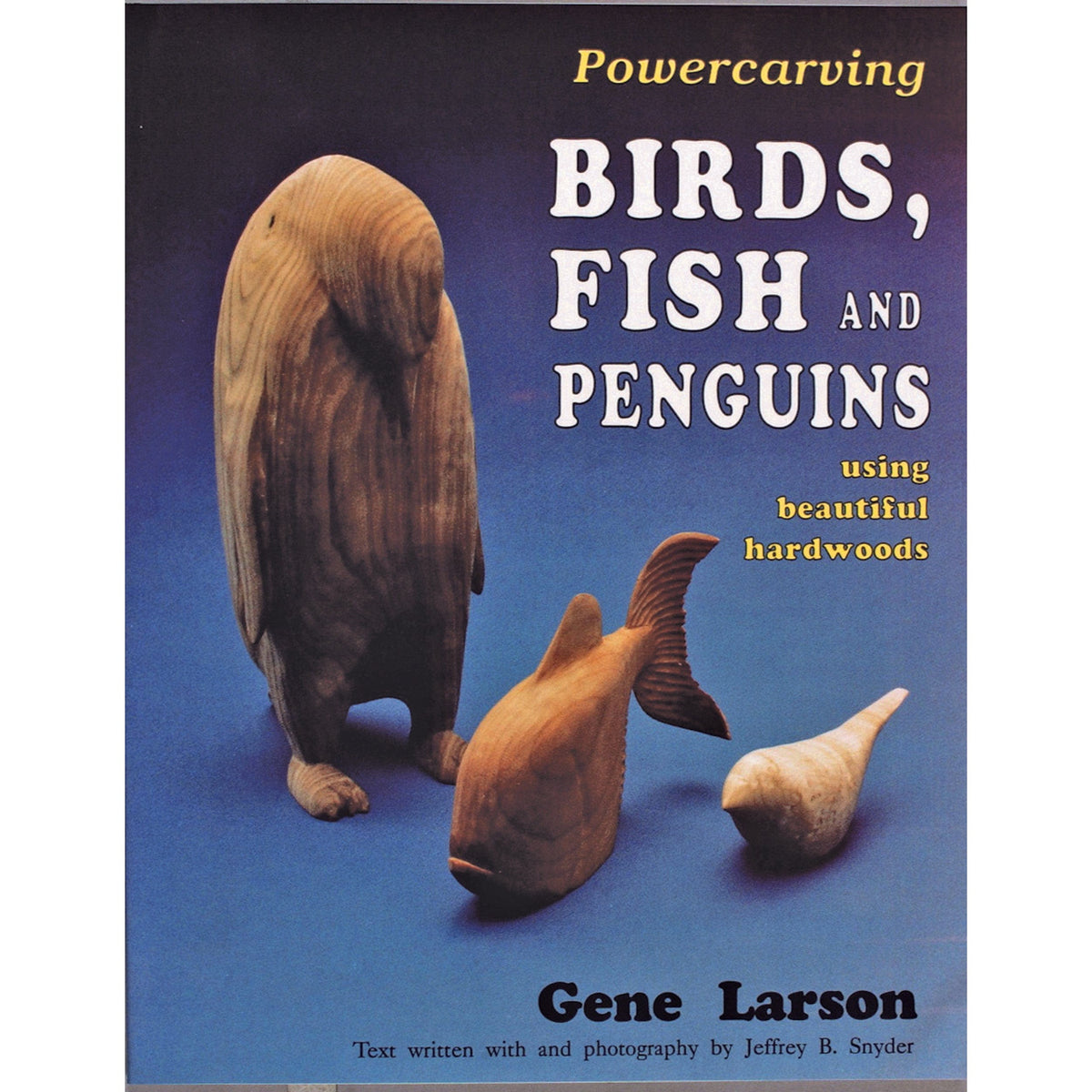 Powercarving Birds, Fish, and Penguins