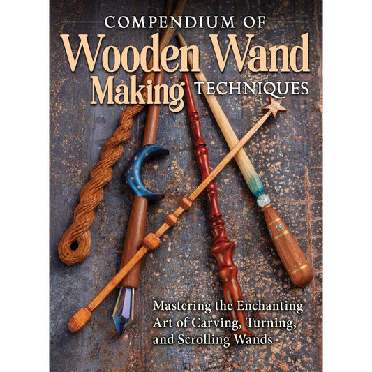 Compendium of Wooden Wand Making Techniques