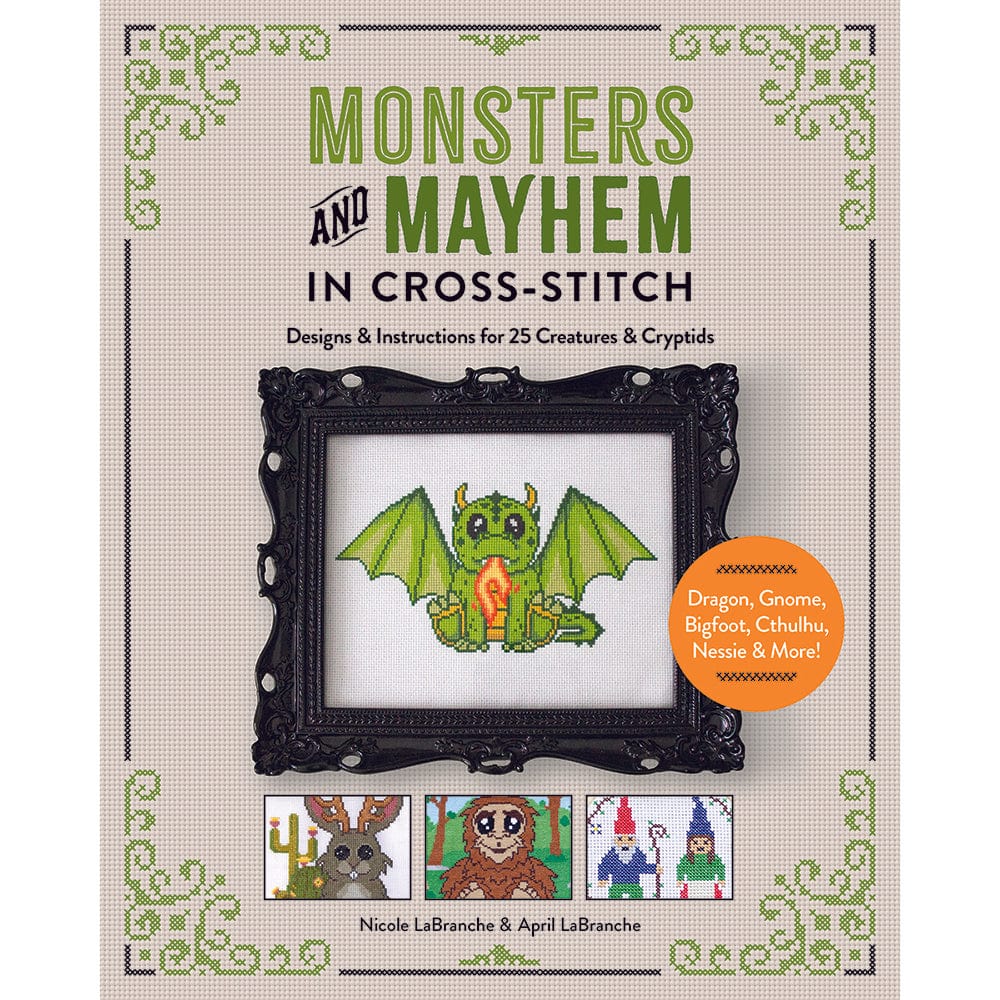 Monsters and Mayhem in Cross-Stitch: Designs and Instructions for 25 Creatures and Cryptids