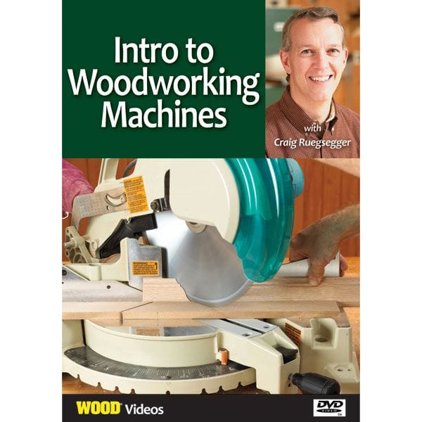 Intro to Woodworking Machines With Craig Ruegsegger DVD
