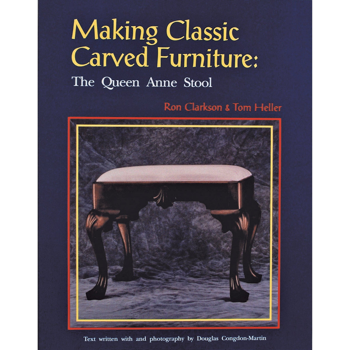 Making Classic Carved Furniture: The Queen Anne Stool
