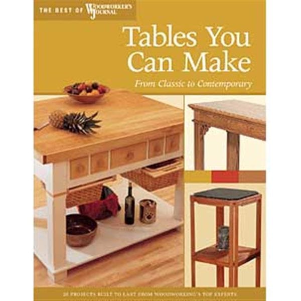 Tables You Can Make: From Classic to Contemporary (Best of WWJ)