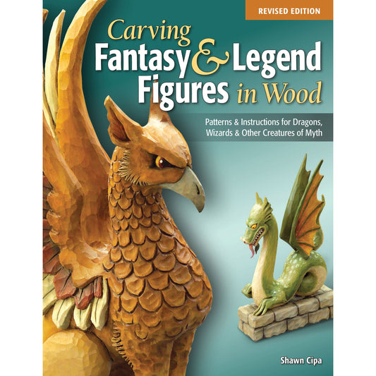 Carving Fantasy and Legend Figures in Wood, Revised Edition